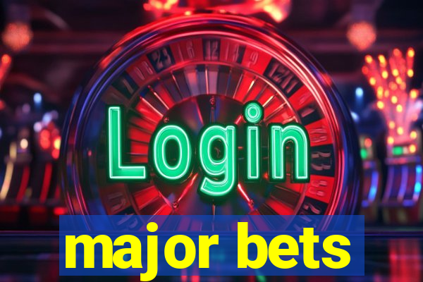 major bets